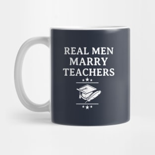 Mens Real Men Marry Teachers Funny Engagement Gift Mug